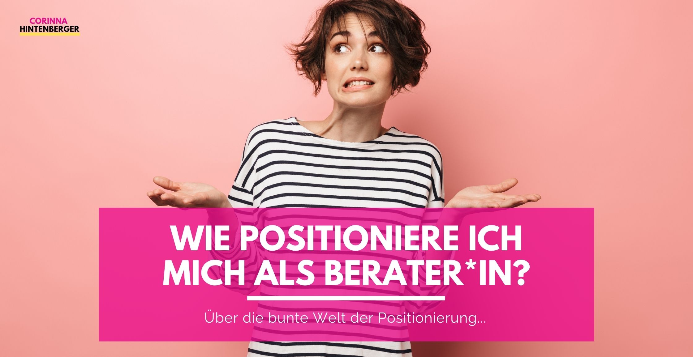 Wie positioniere ich mich als Beraterin